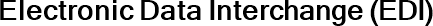 Electronic Data Interchange (EDI)