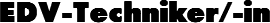EDV-Techniker/-in