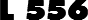 L 556
