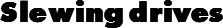 Slewing drives