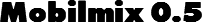 Mobilmix 0.5