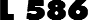 L 586