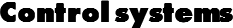 Control systems
