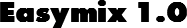 Easymix 1.0