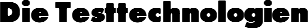 Die Testtechnologien