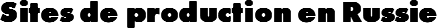 Sites de production en Russie