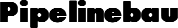 Pipelinebau