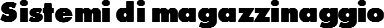 Sistemi di magazzinaggio