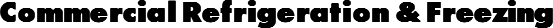 Commercial Refrigeration & Freezing