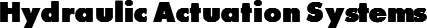 Hydraulic Actuation Systems