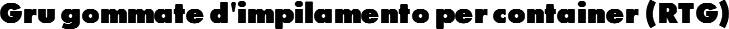 Gru gommate d'impilamento per container (RTG)