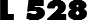 L 528