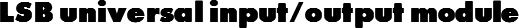 LSB universal input/output module