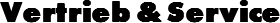 Vertrieb & Service