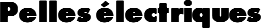 Pelles électriques