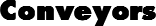 Conveyors