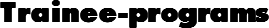 Trainee-programs