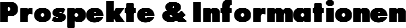 Prospekte & Informationen