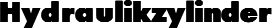 Hydraulikzylinder