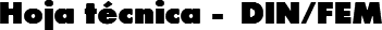 Hoja técnica -  DIN/FEM