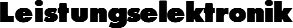 Leistungselektronik